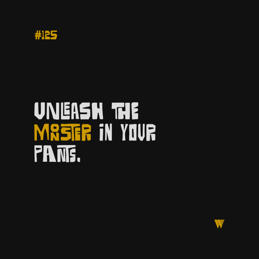 125 Unleash The Monster