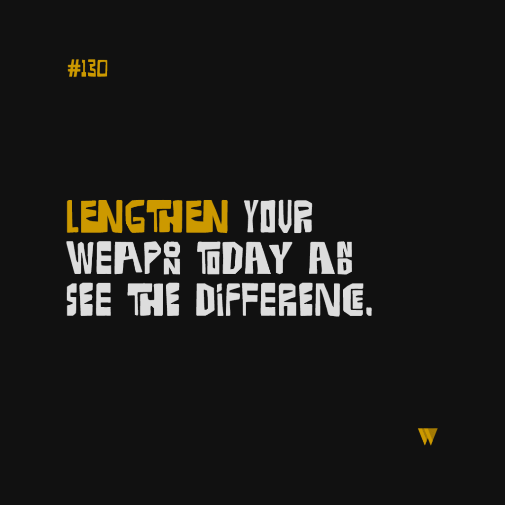 130 Lengthen Your Weapon