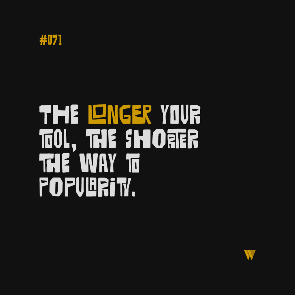 71 The Longer Your Tool